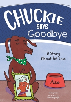 Paperback Chuckie Says Goodbye: A Story About Pet Loss Book