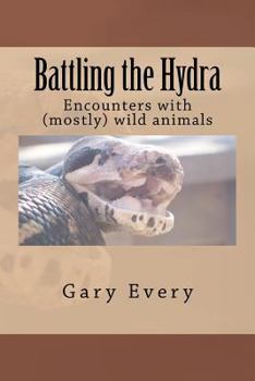 Paperback Battling the Hydra: Encounter with (mostly) wild animals Book