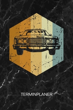 TERMINPLANER: Retro Sammler Kalender Antikes Kraftfahrzeug Terminkalender - Retro Auto Wochenplaner Oldtimer Wochenplanung Vintage Taschenkalender Oldschool To-Do Liste Termine (German Edition)