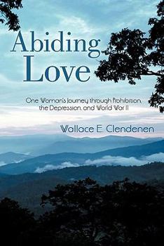 Paperback Abiding Love: One Woman's Journey Through Prohibition, the Depression, and World War II Book