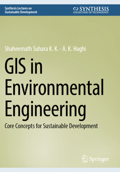 GIS in Environmental Engineering: Core Concepts for Sustainable Development