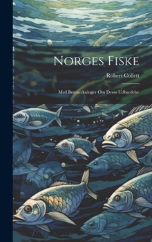 Hardcover Norges fiske: Med bemaerkninger om deres udbredelse [Norwegian] Book