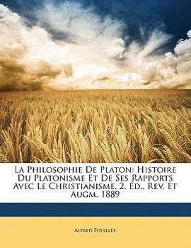 Paperback La Philosophie De Platon: Histoire Du Platonisme Et De Ses Rapports Avec Le Christianisme. 2. Éd., Rev. Et Augm. 1889 [French] Book