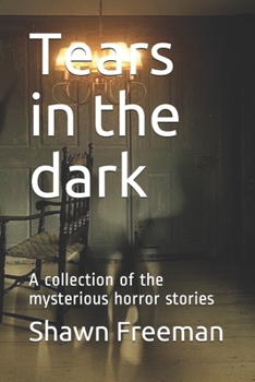 Paperback Tears in the dark: A collection of the mysterious horror stories Book