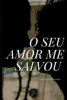 Paperback O Seu Amor Me Salvou [Portuguese] Book