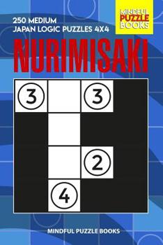 Paperback Nurimisaki: 250 Medium Japan Logic Puzzles 4x4 Book
