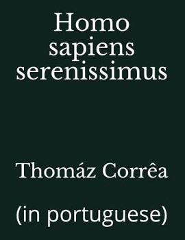 Paperback Homo sapiens serenissimus: (in portuguese) [Portuguese] Book