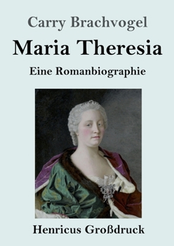 Paperback Maria Theresia (Großdruck): Eine Romanbiographie [German] Book