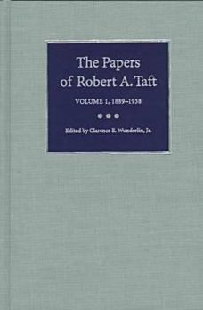 The Papers of Robert A. Taft: 1889-1939 (Papers of Robert a Taft) - Book #1 of the Papers of Robert A. Taft