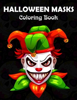 Paperback Halloween Masks Coloring Book: Fun and Scary Halloween Masks Coloring Book for Adults Halloween Gift for Girls and Boys Book