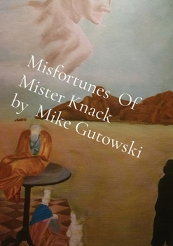 Paperback Misfortunes Of Mister Knack by Mike Gutowski Book