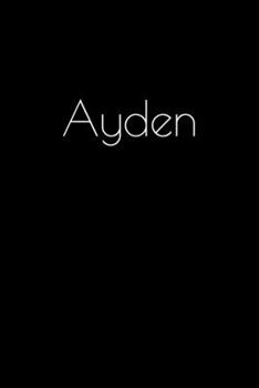 Paperback Ayden: Notebook / Journal / Diary - 6 x 9 inches (15,24 x 22,86 cm), 150 pages. Personalized for Ayden. Book