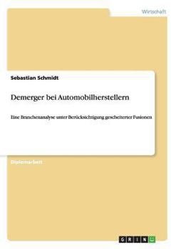 Paperback Demerger bei Automobilherstellern: Eine Branchenanalyse unter Berücksichtigung gescheiterter Fusionen [German] Book