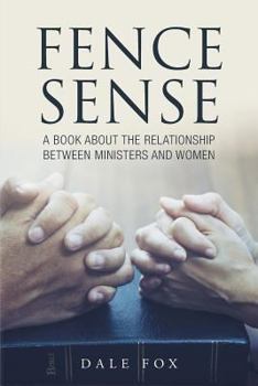 Paperback Fence Sense: A Book about the Relationship between Ministers and Women Book