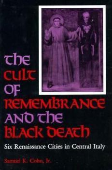 Paperback The Cult of Remembrance and the Black Death: Six Renaissance Cities in Central Italy Book