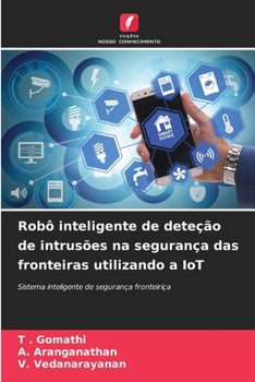 Paperback Robô inteligente de deteção de intrusões na segurança das fronteiras utilizando a IoT [Portuguese] Book