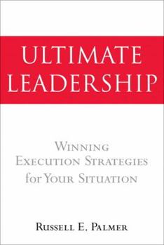 Hardcover Ultimate Leadership: Winning Execution Strategies for Your Situation Book