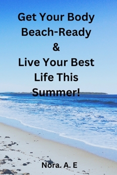 Paperback Get Your Body Beach-Ready and Live Your Best Life This Summer! [Large Print] Book