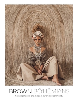 Hardcover Brown Bohemians: Honoring the Light and Magic of Our Creative Community Book