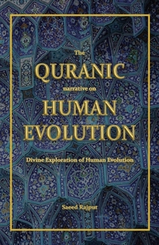 Paperback The Quranic narrative on Human Evolution: Divine Exploration of Human Evolution Book