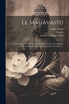 Paperback Le Mahâvastu: Texte Sanscrit Publié Pour La Première Fois Et Accompagné D'introductions Et D'un Commentaire, Volume 1... [French] Book