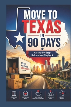 Paperback Move to Texas in 90 Days: A Step-by-Step Relocation Playbook Book