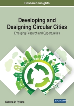 Paperback Developing and Designing Circular Cities: Emerging Research and Opportunities Book