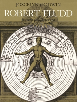 Robert Fludd: Hermetic Philosopher and Surveyor of Two Worlds