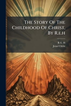 The Story Of The Childhood Of Christ