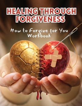 Paperback Healing Through Forgiveness: How to Forgive for You Workbook Book