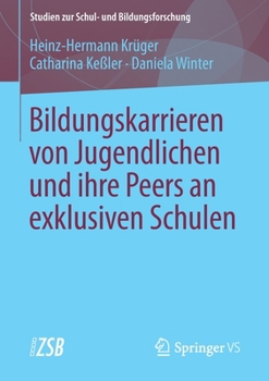 Paperback Bildungskarrieren Von Jugendlichen Und Ihre Peers an Exklusiven Schulen [German] Book