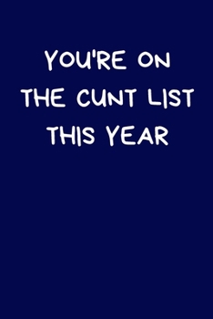 Paperback You're On the Cunt List This Year: Secret Santa Gifts For Coworkers Novelty Christmas Gifts for Colleagues Funny Naughty Rude Gag Notebook/Journal for Book