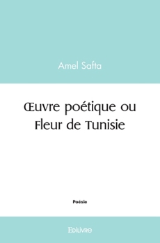 Paperback OEuvre poétique ou Fleur de Tunisie [French] Book