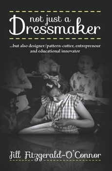 Not just a Dressmaker: but also designer/pattern-cutter, entrepreneur and educational innovator