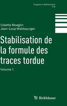 Hardcover Stabilisation de la Formule Des Traces Tordue: Volume 1 [French] Book