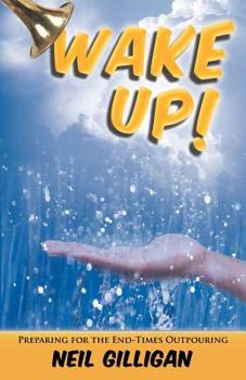 Paperback Wake Up!: Preparing for the End-Times Outpouring Book