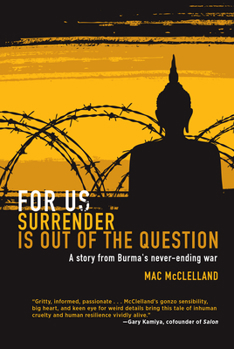 Paperback For Us Surrender Is Out of the Question: A Story from Burma's Never-Ending War Book