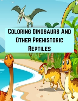 Paperback Coloring Dinosaurs And Other Prehistoric Reptiles: National Geographic Little Kids First Book Collector's Set, Animals, Dinosaurs, National Geographic Book