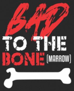 Paperback Bad To The Bone(Marrow): Donor Transplant Thank You Donation Composition Notebook 100 Wide Ruled Pages Journal Diary Book