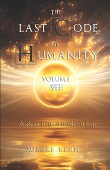 The Last Code of Humanity — Volume VI: Askarion Awakening