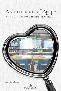 Paperback A Curriculum of Agape: Reimagining Love in the Classroom Book