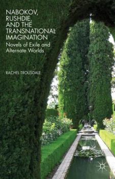 Paperback Nabokov, Rushdie, and the Transnational Imagination: Novels of Exile and Alternate Worlds Book