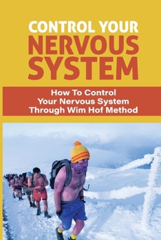 Paperback Control Your Nervous System: How To Control Your Nervous System Through Wim Hof Method: Breathing Exercises Practice Book