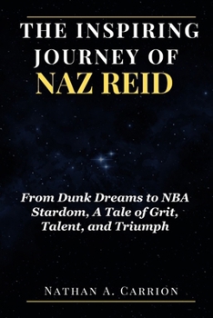 The Inspiring Journey of Naz Reid: From Dunk Dreams to NBA Stardom, A Tale of Grit, Talent, and Triumph