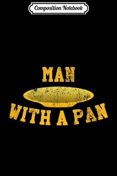 Composition Notebook: Funny Man With A Pan Gold Panning Panner Mining Miner  Journal/Notebook Blank Lined Ruled 6x9 100 Pages