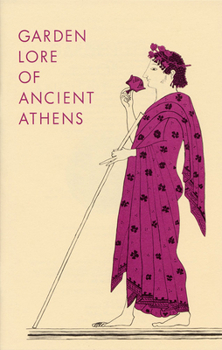 Garden Lore of Ancient Athens (Excavations of the Athenian Aoora Picture Books, : No 8) - Book  of the Agora Picture Books