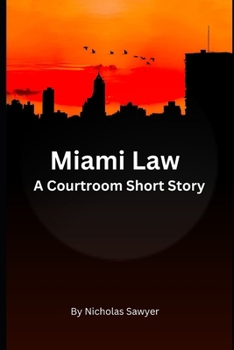Miami Law: A Courtroom Short Story