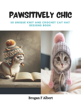 Paperback Pawsitively Chic: 30 Unique Knit and Crochet Cat Hat Designs Book