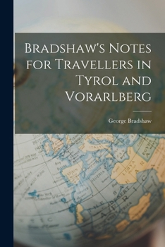 Paperback Bradshaw's Notes for Travellers in Tyrol and Vorarlberg Book