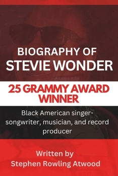 Stevie Wonder Biography: Black American singer-songwriter, musician, and record producer (Black American Celebrities Biography - [Famous, Popular and Renowned Award Winners including Male and Female])